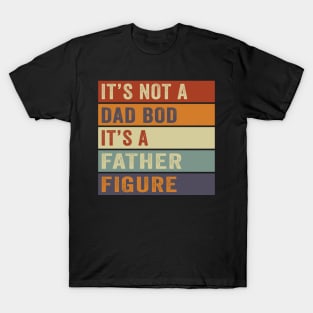 It's Not A Dad Bod It's A Father Figure Vintage Father's Day T-Shirt